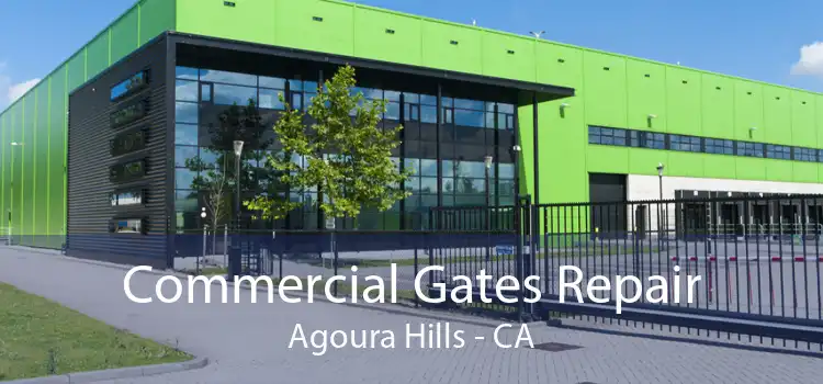 Commercial Gates Repair Agoura Hills - CA