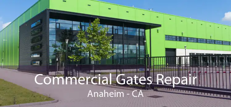 Commercial Gates Repair Anaheim - CA