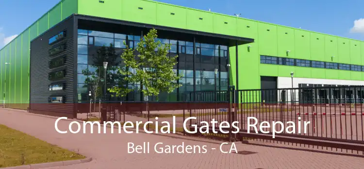 Commercial Gates Repair Bell Gardens - CA