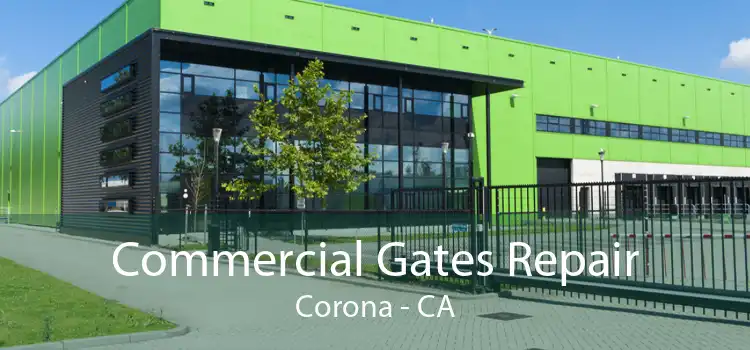 Commercial Gates Repair Corona - CA