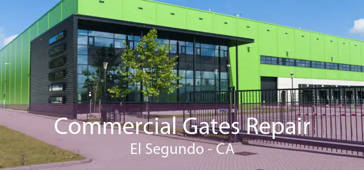 Commercial Gates Repair El Segundo - CA