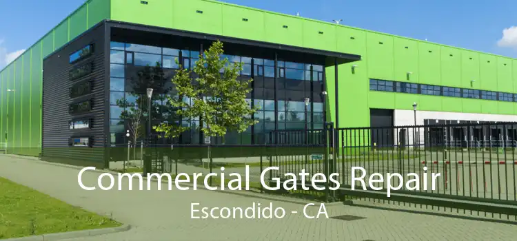 Commercial Gates Repair Escondido - CA