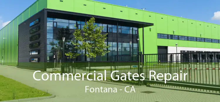 Commercial Gates Repair Fontana - CA