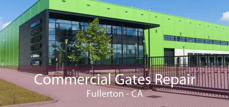 Commercial Gates Repair Fullerton - CA