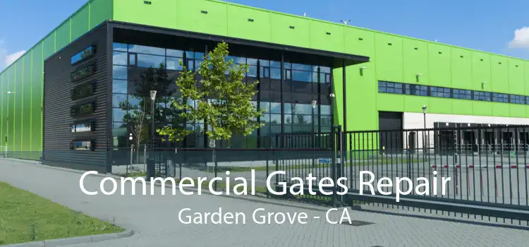 Commercial Gates Repair Garden Grove - CA