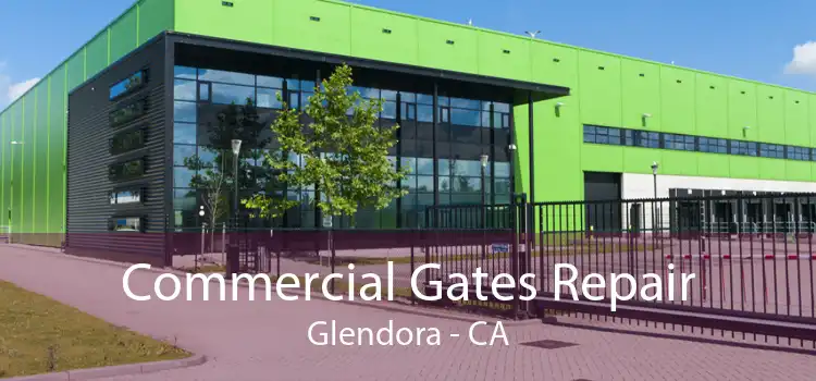 Commercial Gates Repair Glendora - CA