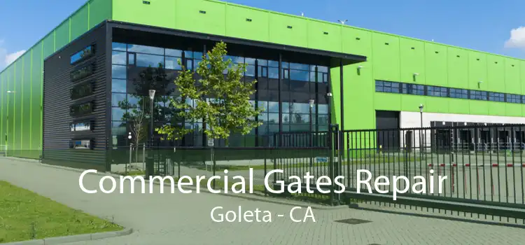 Commercial Gates Repair Goleta - CA