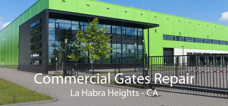 Commercial Gates Repair La Habra Heights - CA