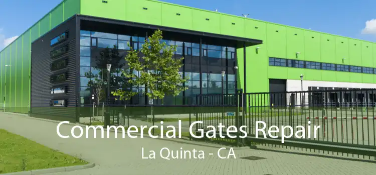 Commercial Gates Repair La Quinta - CA