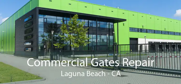 Commercial Gates Repair Laguna Beach - CA