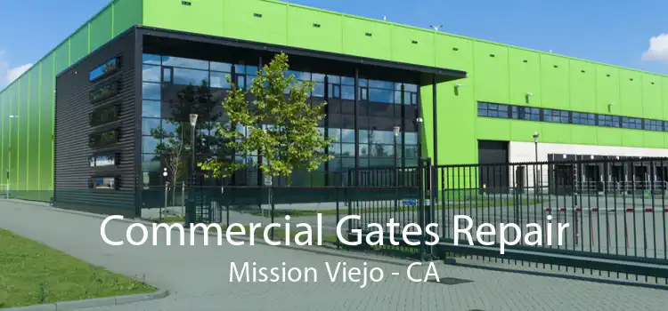 Commercial Gates Repair Mission Viejo - CA