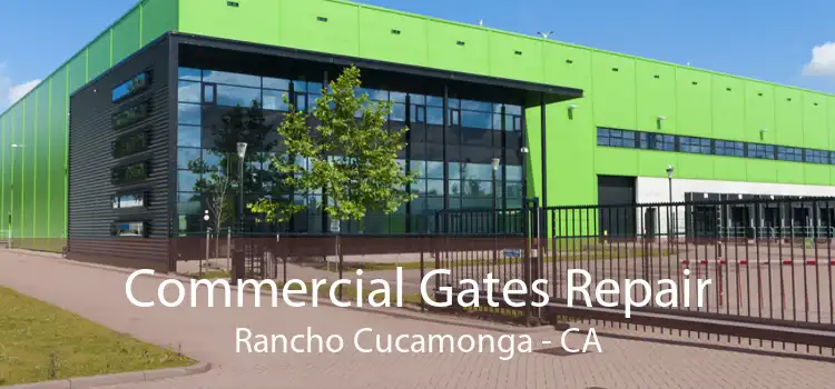 Commercial Gates Repair Rancho Cucamonga - CA