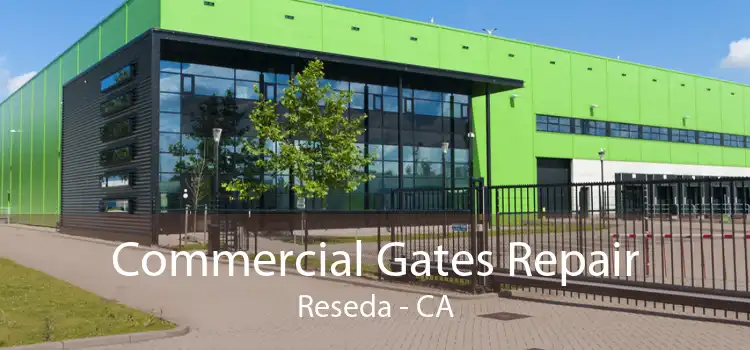 Commercial Gates Repair Reseda - CA