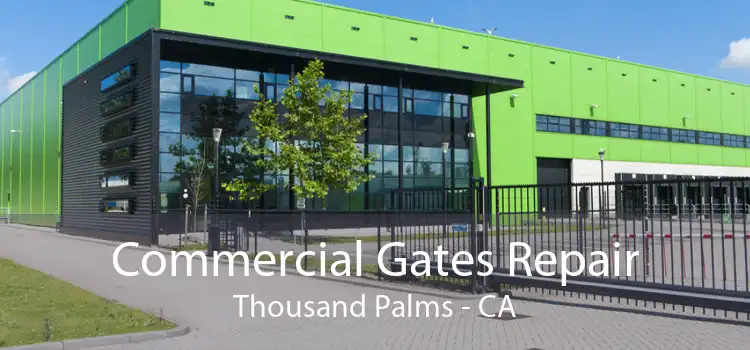 Commercial Gates Repair Thousand Palms - CA