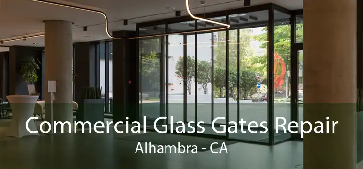 Commercial Glass Gates Repair Alhambra - CA