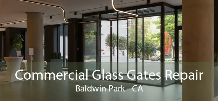 Commercial Glass Gates Repair Baldwin Park - CA