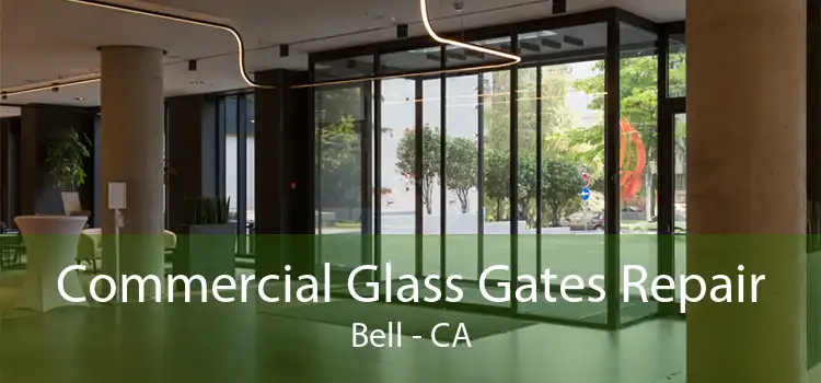 Commercial Glass Gates Repair Bell - CA