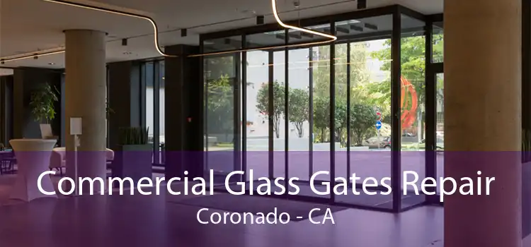 Commercial Glass Gates Repair Coronado - CA