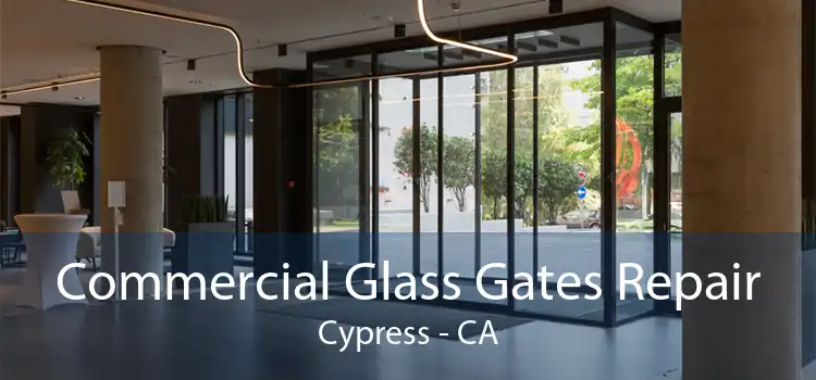 Commercial Glass Gates Repair Cypress - CA