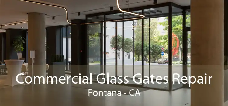 Commercial Glass Gates Repair Fontana - CA