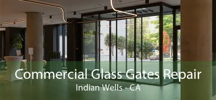 Commercial Glass Gates Repair Indian Wells - CA