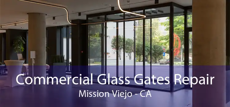 Commercial Glass Gates Repair Mission Viejo - CA