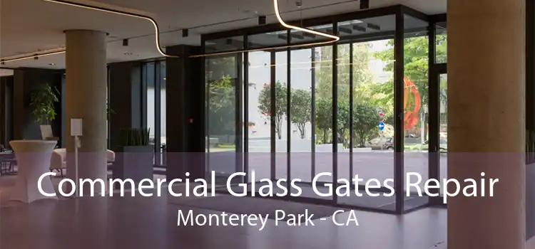 Commercial Glass Gates Repair Monterey Park - CA