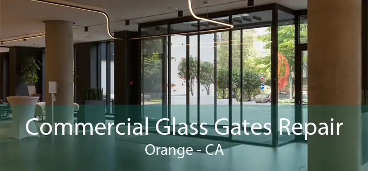 Commercial Glass Gates Repair Orange - CA