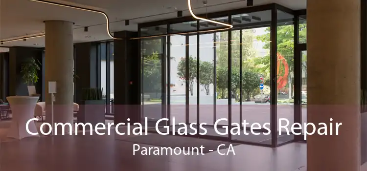 Commercial Glass Gates Repair Paramount - CA