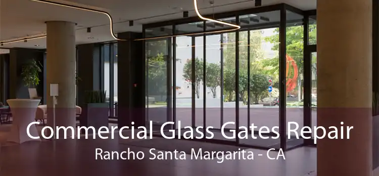 Commercial Glass Gates Repair Rancho Santa Margarita - CA