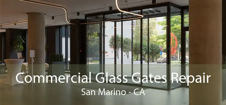 Commercial Glass Gates Repair San Marino - CA