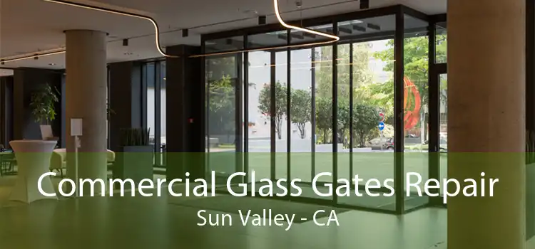 Commercial Glass Gates Repair Sun Valley - CA