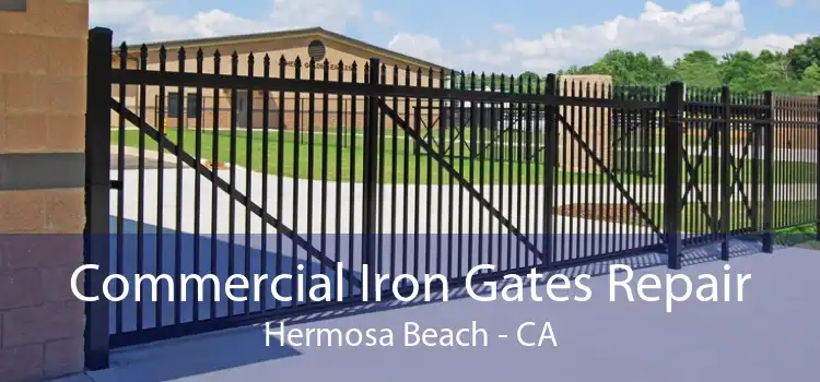 Commercial Iron Gates Repair Hermosa Beach - CA