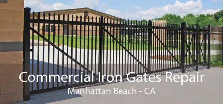 Commercial Iron Gates Repair Manhattan Beach - CA