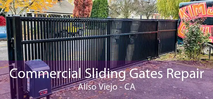 Commercial Sliding Gates Repair Aliso Viejo - CA