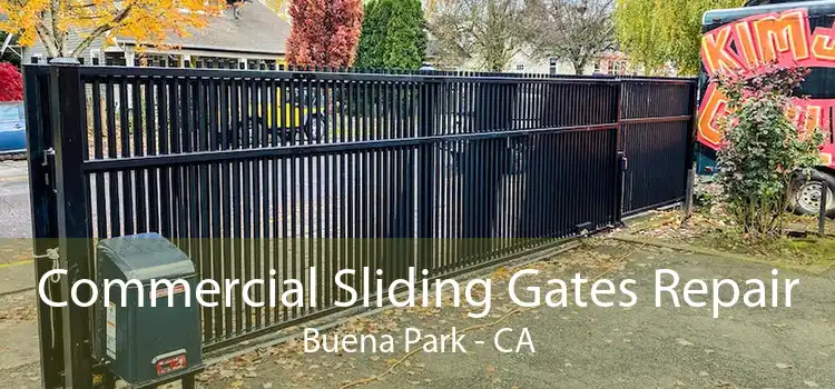 Commercial Sliding Gates Repair Buena Park - CA