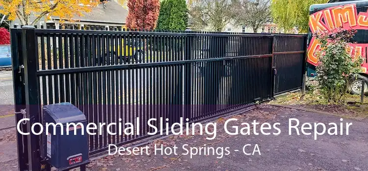 Commercial Sliding Gates Repair Desert Hot Springs - CA