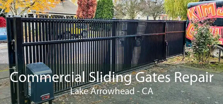 Commercial Sliding Gates Repair Lake Arrowhead - CA