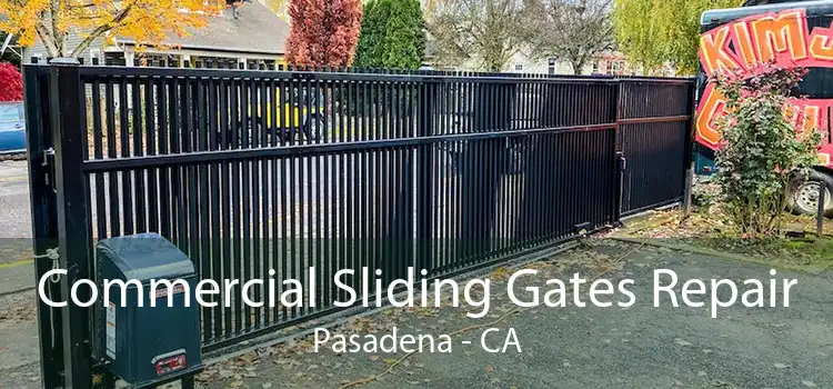 Commercial Sliding Gates Repair Pasadena - CA