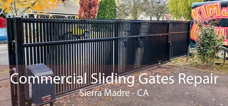 Commercial Sliding Gates Repair Sierra Madre - CA