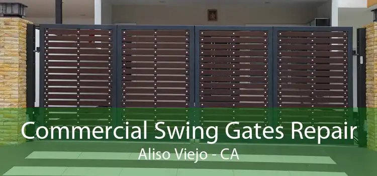 Commercial Swing Gates Repair Aliso Viejo - CA