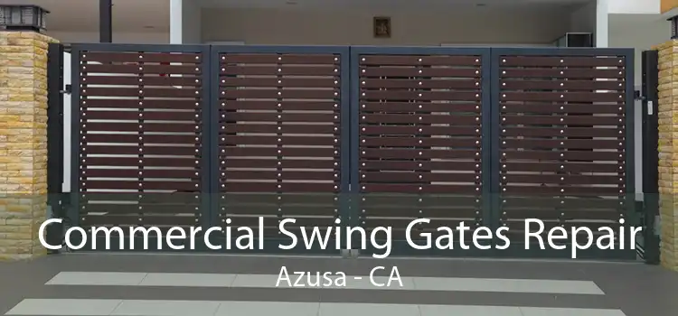 Commercial Swing Gates Repair Azusa - CA