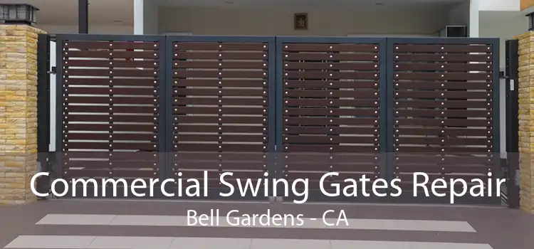 Commercial Swing Gates Repair Bell Gardens - CA