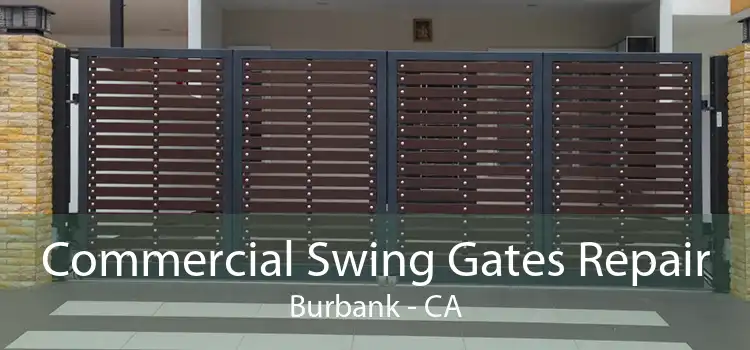 Commercial Swing Gates Repair Burbank - CA