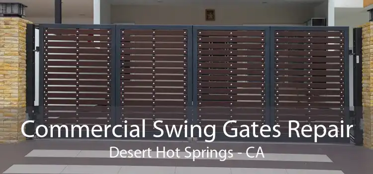 Commercial Swing Gates Repair Desert Hot Springs - CA