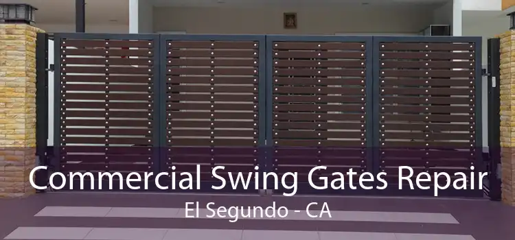 Commercial Swing Gates Repair El Segundo - CA