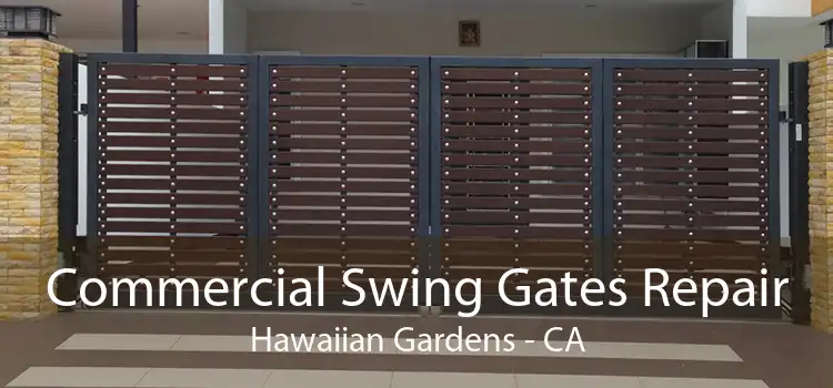 Commercial Swing Gates Repair Hawaiian Gardens - CA