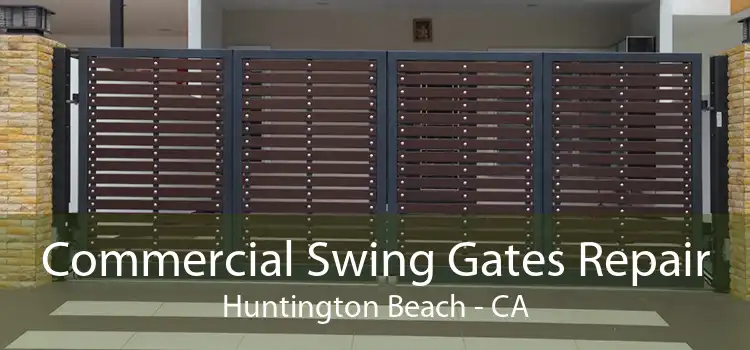 Commercial Swing Gates Repair Huntington Beach - CA