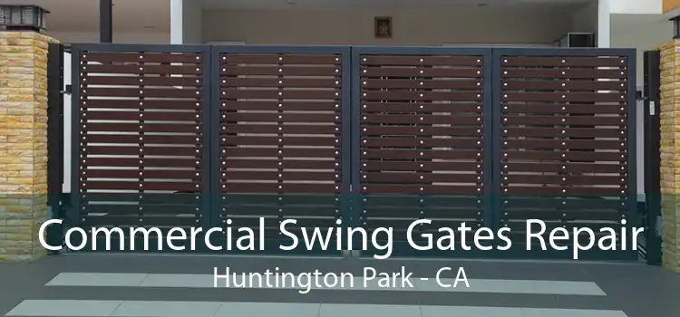 Commercial Swing Gates Repair Huntington Park - CA