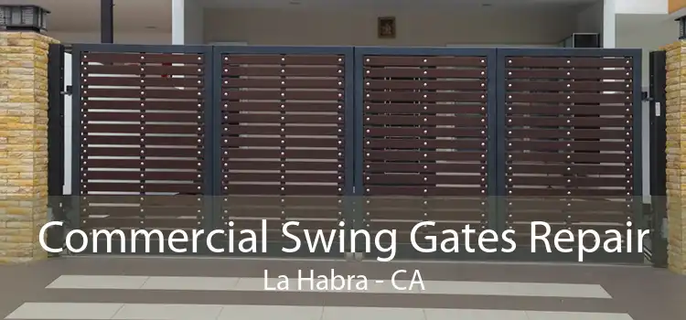 Commercial Swing Gates Repair La Habra - CA